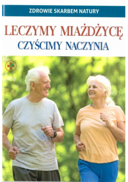 Leczymy miażdżycę. Czyścimy naczynia