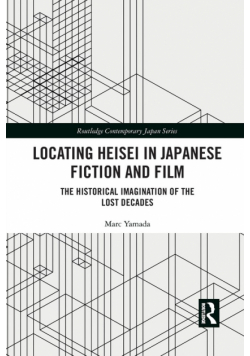 Locating Heisei in Japanese Fiction and Film