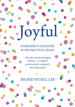 Joyful. Zaprojektuj radość w swoim otoczeniu