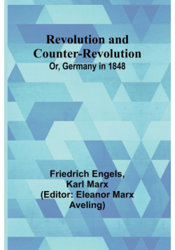 Revolution and Counter-Revolution; Or, Germany in 1848