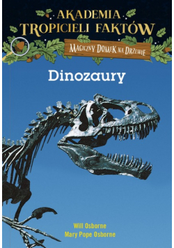Akademia Tropicieli Faktów. Dinozaury. Magiczny domek na drzewie