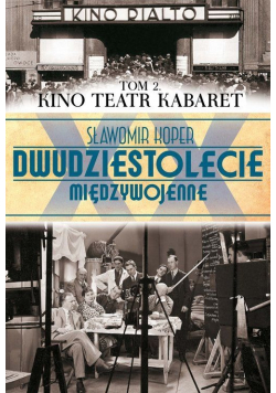 Dwudziestolecie międzywojenne Tom 2 Kino Teatr Kabaret