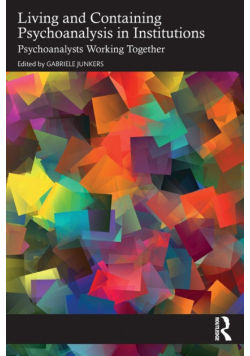 Living and Containing Psychoanalysis in Institutions