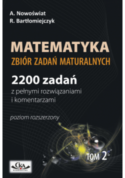 Matematyka Zbiór zadań maturalnych tom 2