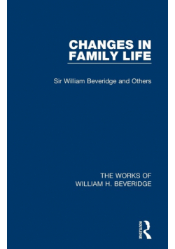 Changes in Family Life (Works of William H. Beveridge)