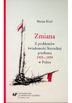 Zmiana Z problemów świadomości literackiej przełomu 1955 - 1959 w Polsce