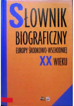 Słownik biograficzny Europy Środkowo Wschodniej XX wieku