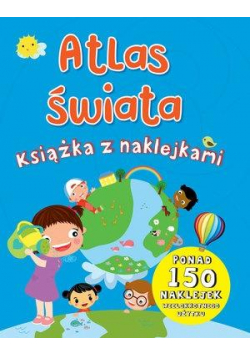 Atlas świata. Książka z naklejkami