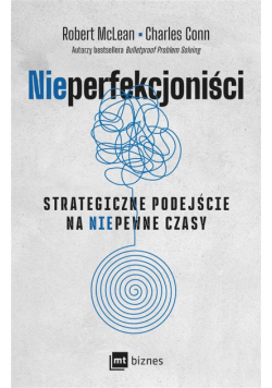 NIEPERFEKCJONIŚCI. Strategiczne podejście na niepewne czasy