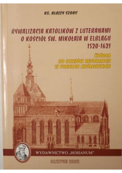 Rywalizacja katolików z luteranami o kościół św. Mikołaja w Elblągu 1520-1621
