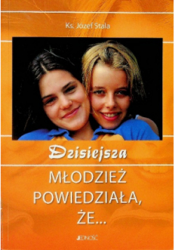 Dzisiejsza młodzież powiedziała że