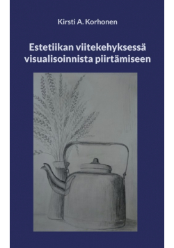 Estetiikan viitekehyksessä visualisoinnista piirtämiseen