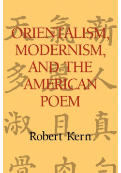 Orientalism, Modernism, and the American Poem