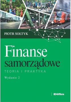 Finanse samorządowe. Teoria i praktyka wyd.2