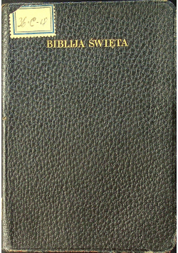 Biblija Święta to jest Wszystko Pismo Święte Starego i Nowego Testamentu 1919 r.