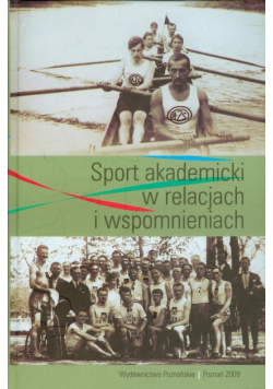 Sport akademicki w relacjach i wspomnieniach