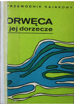 Przewodnik kajakowy Drwęca i jej dorzecze