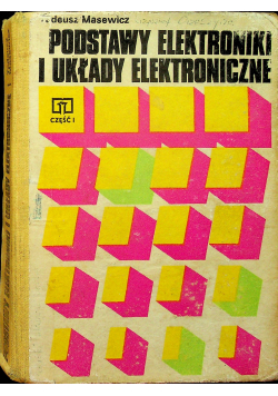 Podstawy elektroniki i układy elektroniczne Część I