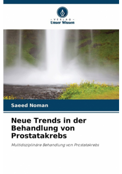 Neue Trends in der Behandlung von Prostatakrebs