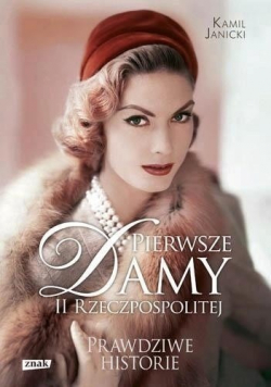 Pierwsze damy II Rzeczpospolitej Prawdziwe historie