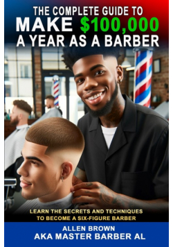 The Complete Guide To Make $100,000 A Year As A Barber