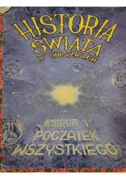 Historia świata w obrazkach Księga 1 Początek wszystkiego