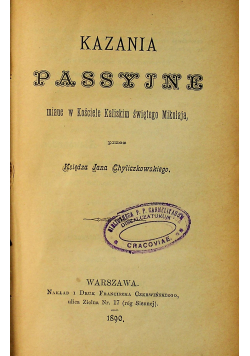 Kazania passyjne 1890 r / Kazania homiletyczne o synu marnotrawnym 1912 r
