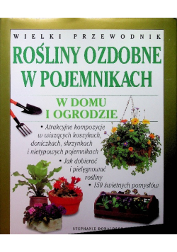 Wielki przewodnik rośliny ozdobne w pojemnikach w domu i ogrodzie