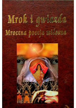 Mrok i gwiazda Mroczna poezja miłosna