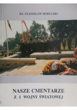 Nasze cmentarze z I wojny światowej