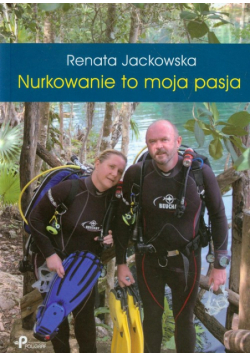 Nurkowanie to moja pasja