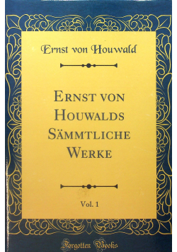Ernst von houwalds sammtliche werke vol 1 reprint z 1859 r