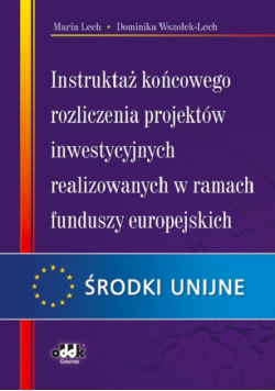 Instruktaż końcowego rozliczenia projektów inwestycyjnych realizowanych w ramach funduszy europejskich