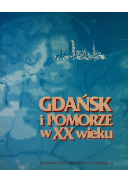 Gdańsk i Pomorze w XX wieku