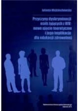 Przyczyny dyskryminacji osób żyjących z HIV: nowe ujęcie teoretyczne i jego implikacje dla edukacji zdrowotnej