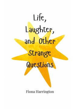 Life, Laughter, and Other Strange Questions