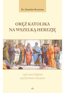 Oręż katolika na wszelką herezję
