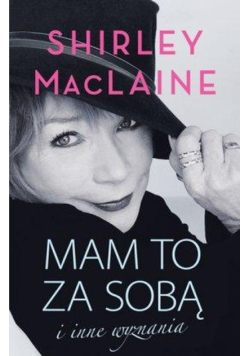 MacLaine Shirley - Mam to za sobą i inne wyznania