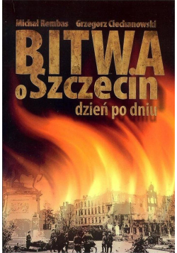 Bitwa o Szczecin dzień po dniu