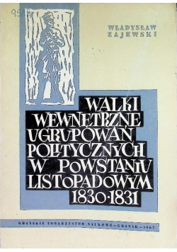 Walki wewnętrzne ugrupowań politycznych w powstaniu listopadowym 1830 - 1831