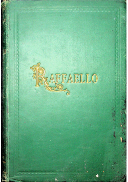 Raffaello La Sua Vita E Le Sue Opere 1884 r.