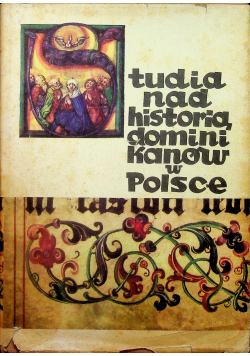 Studia nad historią dominikanów w Polsce 1222 - 1972 Tom I