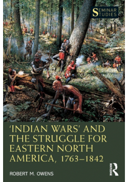 'Indian Wars' and the Struggle for Eastern North America, 1763-1842