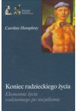 Koniec radzieckiego życia Ekonomie życia codziennego po socjalizmie