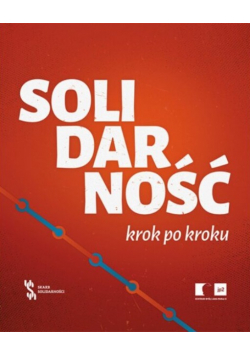 Solidarność krok po kroku / Solidarity Step by Step