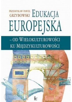 Edukacja Europejska od wielokulturowości ku międzykulturowości