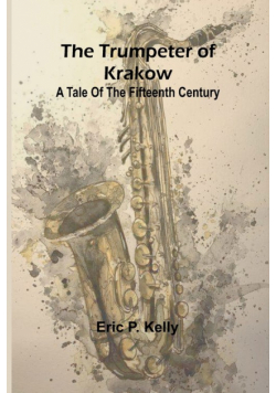 The trumpeter of Krakow A tale of the fifteenth century