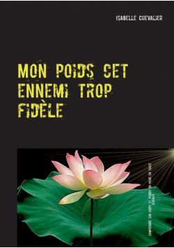 Mon poids cet ennemi trop fidèle