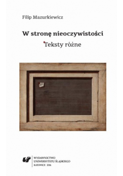 W stronę nieoczywistości. Teksty różne