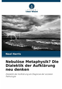 Nebulöse Metaphysik? Die Dialektik der Aufklärung neu denken